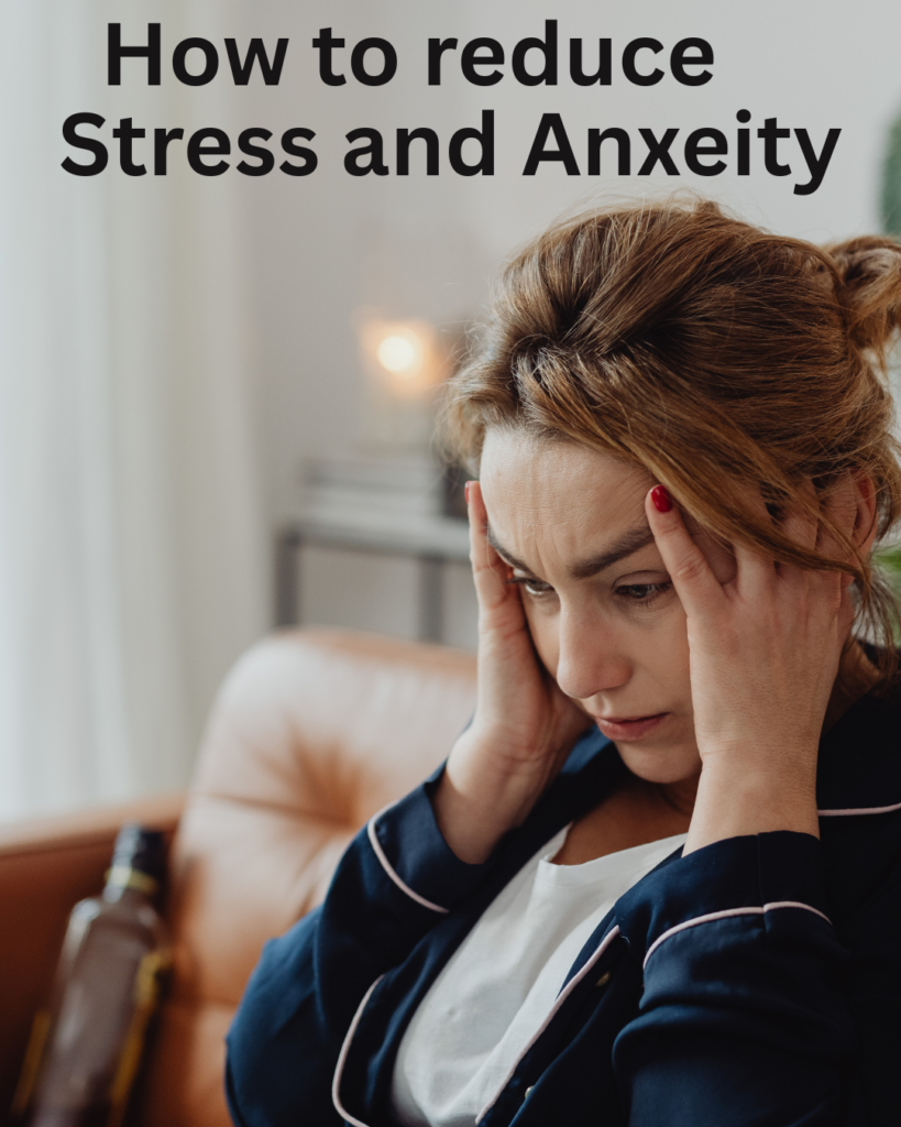 how to reduce Stress and Anxeity